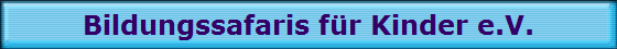 Bildungssafaris fr Kinder e.V.